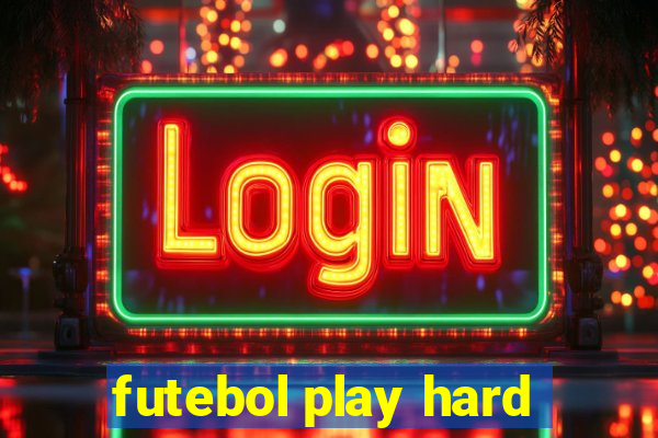 futebol play hard